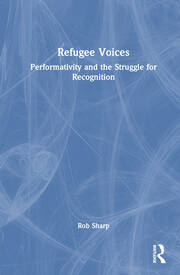 Refugee Voices: Performativity and the Struggle for Recognition book cover