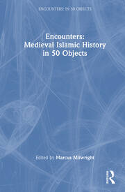 Encounters: Medieval Islamic History in 50 Objects book cover