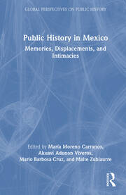 Public History in Mexico: Memories, Displacements, and Intimacies book cover