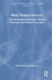 What Predicts Divorce?: The Relationship Between Marital Processes and Marital Outcomes book cover