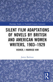 Silent Film Adaptations of Novels by British and American Women Writers, 1903-1929: Viewer, I Married Him book cover
