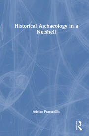 Historical Archaeology in a Nutshell book cover