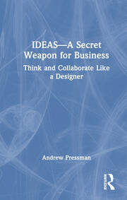 IDEAS—A Secret Weapon for Business: Think and Collaborate Like a Designer book cover