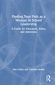 Finding Your Path as a Woman in School Leadership: A Guide for Educators, Allies, and Advocates book cover