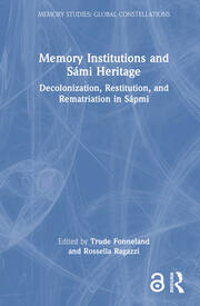 Memory Institutions and Sámi Heritage: Decolonization, Restitution, and Rematriation in Sápmi book cover