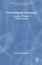 Performing the Nonhuman: Towards a Theatre of Transformation book cover