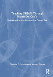 Teaching STEAM Through Hands-On Crafts: Real-World Maker Lessons for Grades 3-8 book cover