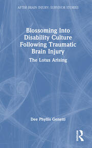 Blossoming Into Disability Culture Following Traumatic Brain Injury: The Lotus Arising book cover
