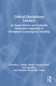 Critical Disciplinary Literacy: An Equity-Driven and Culturally Responsive Approach to Disciplinary Learning and Teaching book cover