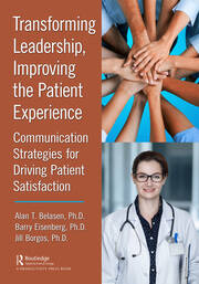Transforming Leadership, Improving the Patient Experience: Communication Strategies for Driving Patient Satisfaction book cover