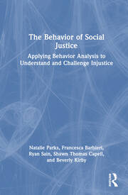 The Behavior of Social Justice: Applying Behavior Analysis to Understand and Challenge Injustice book cover