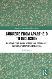 Currere from Apartheid to Inclusion: Building Culturally Responsive Pedagogies in Post-Apartheid South Africa book cover