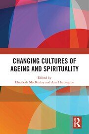 Changing Cultures of Ageing and Spirituality book cover