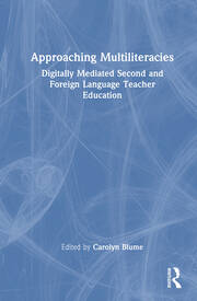 Approaching Multiliteracies: Digitally Mediated Second and Foreign Language Teacher Education book cover