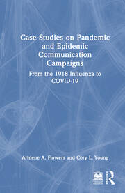 Case Studies on Pandemic and Epidemic Communication Campaigns: From the 1918 Influenza to COVID-19 book cover