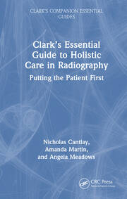 Clark’s Essential Guide to Holistic Care in Radiography: Putting the Patient First book cover