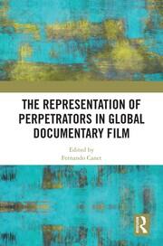 The Representation of Perpetrators in Global Documentary Film book cover