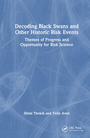Decoding Black Swans and Other Historic Risk Events: Themes of Progress and Opportunity for Risk Science book cover