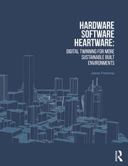 Hardware, Software, Heartware: Digital Twinning for More Sustainable Built Environments book cover