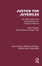 Justice for Juveniles: The 1969 Children and Young Persons Act: A Case for Reform? book cover