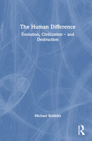 The Human Difference: Evolution, Civilization – and Destruction book cover