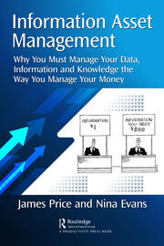Information Asset Management: Why You Must Manage Your Data, Information and Knowledge the Way You Manage Your Money book cover