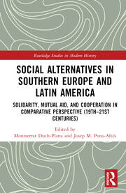 Social Alternatives in Southern Europe and Latin America: Solidarity, Mutual Aid, and Cooperation in Comparative Perspective (19th–21st Centuries) book cover