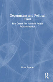 Government and Political Trust: The Quest for Positive Public Administration book cover