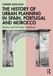 The History of Urban Planning in Spain, Portugal and Morocco: Muslim and Christian Traditions book cover