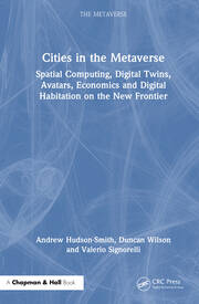 Cities in the Metaverse: Spatial Computing, Digital Twins, Avatars, Economics and Digital Habitation on the New Frontier book cover