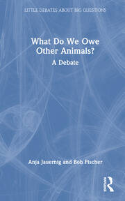 What Do We Owe Other Animals?: A Debate book cover