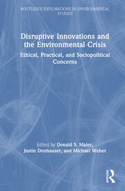 Disruptive Innovations and the Environmental Crisis: Ethical, Practical, and Sociopolitical Concerns book cover