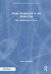 Music Production in the Music City: The Undersong of Place book cover