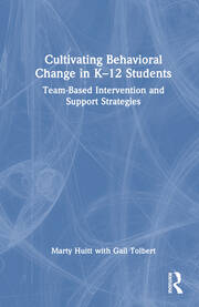 Cultivating Behavioral Change in K–12 Students: Team-Based Intervention and Support Strategies book cover