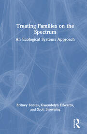 Treating Families on the Spectrum: An Ecological Systems Approach book cover