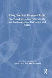 Kang Youwei Engages India: His Travel Narratives (1901–1902) and Predicaments of Civilization and Nation book cover