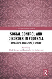 Social Control and Disorder in Football: Responses, Regulation, Rupture book cover