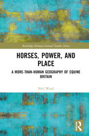 Horses, Power and Place: A More-Than-Human Geography of Equine Britain book cover