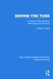 Behind the Tube: A History of Broadcasting Technology and Business book cover