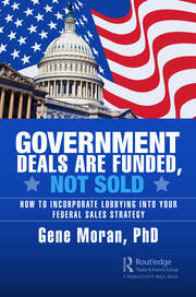 Government Deals are Funded, Not Sold: How to Incorporate Lobbying into Your Federal Sales Strategy book cover