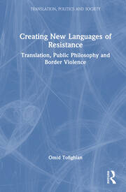 Creating New Languages of Resistance: Translation, Public Philosophy and Border Violence book cover