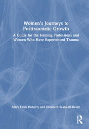 Women’s Journeys to Posttraumatic Growth: A Guide for the Helping Professions and Women Who Have Experienced Trauma book cover