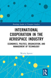 International Cooperation in the Aerospace Industry: Economics, Politics, Organization, and Management of Technology book cover
