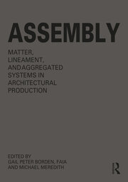 Assembly: Matter, Lineament, and Aggregated Systems in Architectural Production book cover
