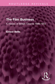 The Film Business: A History of British Cinema 1896-1972 book cover