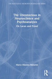 The Unconscious in Neuroscience and Psychoanalysis: On Lacan and Freud book cover