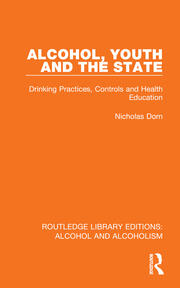 Alcohol, Youth and the State: Drinking Practices, Controls and Health Education book cover