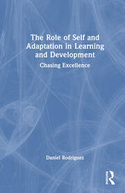 The Role of Self and Adaptation in Learning and Development: Chasing Excellence book cover