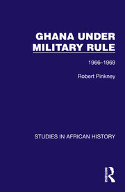 Ghana Under Military Rule: 1966-1969 book cover