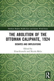 The Abolition of the Ottoman Caliphate, 1924: Debates and Implications book cover